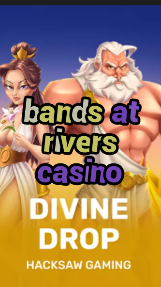 bands at rivers casino-fqqjrm9vrme7zzjgfjql.com